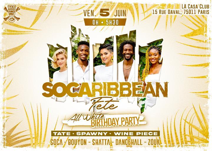 Flyer for Socaribbean Fete All White Birthday Party in Paris featuring DJs Tate, Spawny and Wine Piece, Caribbean music night at La Casa Bastille.
